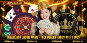 Blackjack Casino Game - Face Dealer Hands With Focus