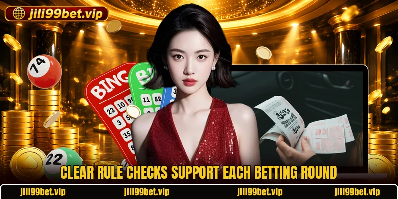 Clear rule checks support each betting round Clear rule checks support each betting round