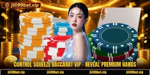 Control Squeeze Baccarat VIP - Reveal Premium Hands