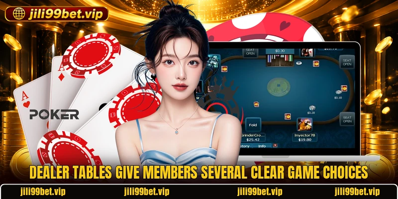 Dealer tables give members several clear game choices Dealer tables give members several clear game choices
