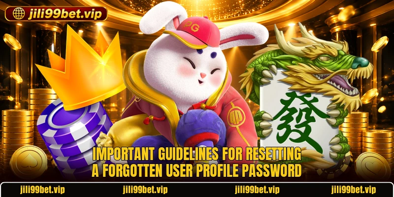 Important guidelines for resetting a forgotten user profile password Important guidelines for resetting a forgotten user profile password