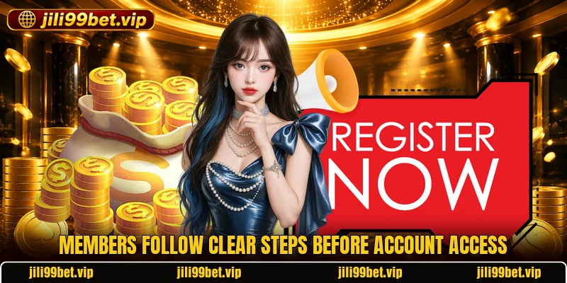 Members follow clear steps before account access Members follow clear steps before account access