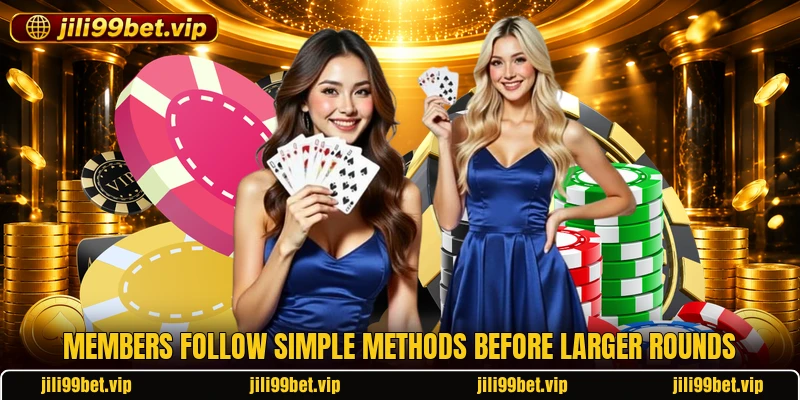 Members follow simple methods before larger rounds Members follow simple methods before larger rounds