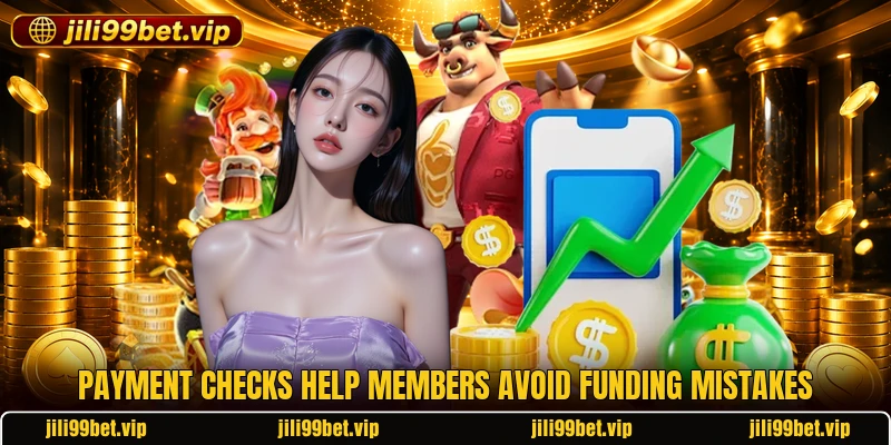Payment checks help members avoid funding mistakes Payment checks help members avoid funding mistakes