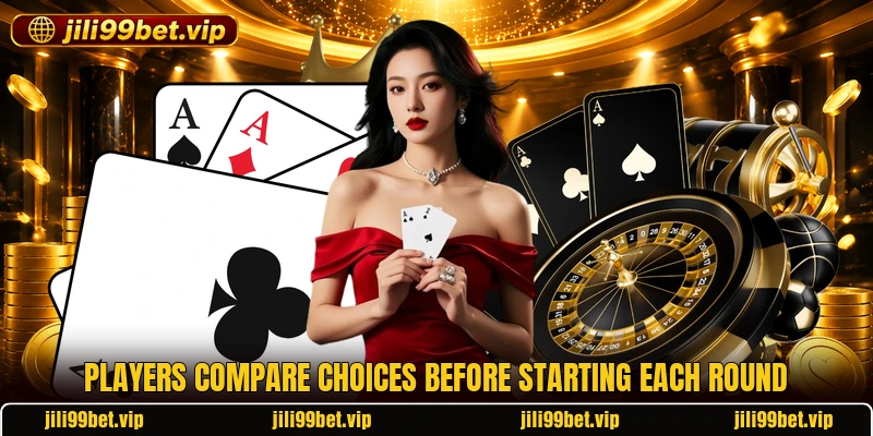 Players compare choices before starting each round Players compare choices before starting each round