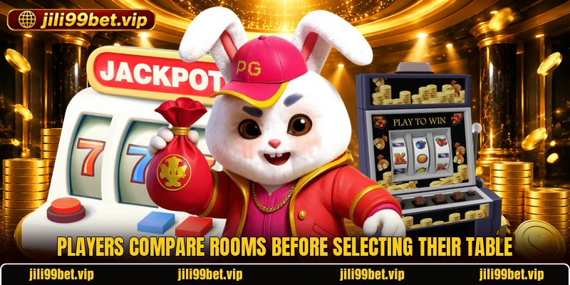 Players compare rooms before selecting their table Players compare rooms before selecting their table