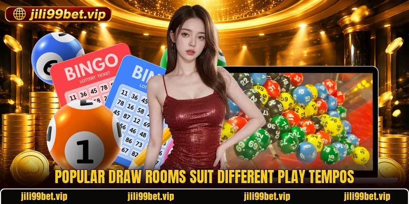 Popular draw rooms suit different play tempos Popular draw rooms suit different play tempos