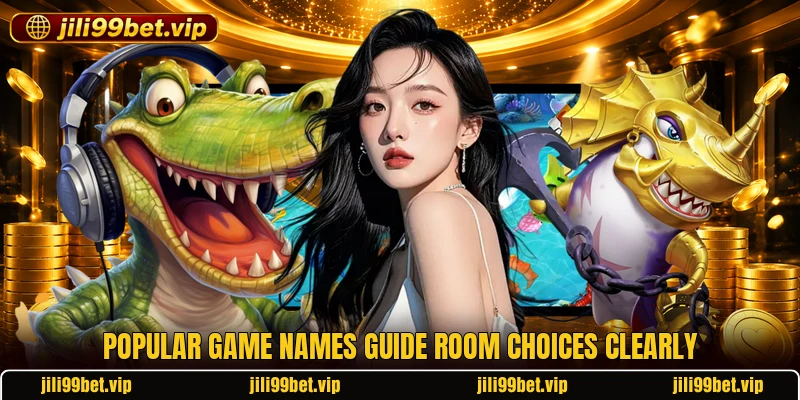 Popular game names guide room choices clearly Popular game names guide room choices clearly
