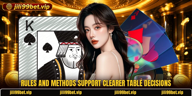 Rules and methods support clearer table decisions Rules and methods support clearer table decisions