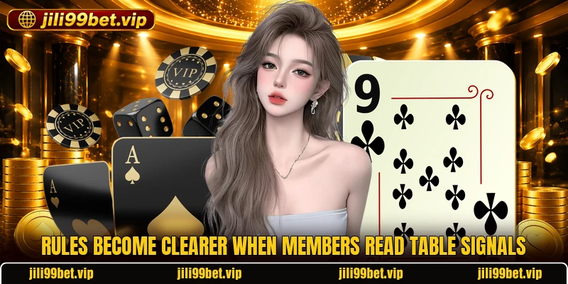 Rules become clearer when members read table signals Rules become clearer when members read table signals