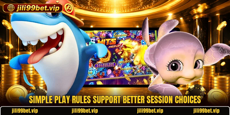 Simple play rules support better session choices Simple play rules support better session choices
