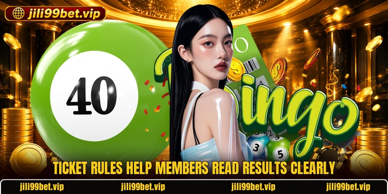 Ticket rules help members read results clearly Ticket rules help members read results clearly
